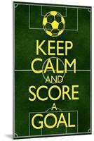 Keep Calm and Score a Goal Soccer Poster-null-Mounted Poster