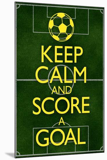 Keep Calm and Score a Goal Soccer Poster-null-Mounted Poster