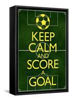 Keep Calm and Score a Goal Soccer-null-Framed Stretched Canvas