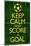 Keep Calm and Score a Goal Soccer-null-Mounted Poster