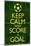 Keep Calm and Score a Goal Soccer-null-Mounted Art Print