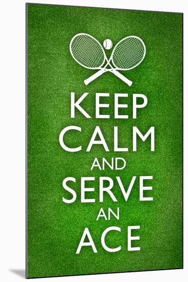 Keep Calm and Serve an Ace Tennis Poster-null-Mounted Poster