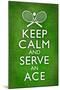 Keep Calm and Serve an Ace Tennis Poster-null-Mounted Poster