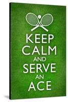 Keep Calm and Serve an Ace Tennis-null-Stretched Canvas