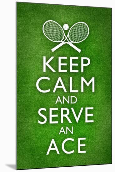 Keep Calm and Serve an Ace Tennis-null-Mounted Poster