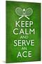 Keep Calm and Serve an Ace Tennis-null-Mounted Poster