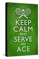 Keep Calm and Serve an Ace Tennis-null-Stretched Canvas