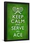 Keep Calm and Serve an Ace Tennis-null-Framed Poster