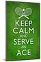 Keep Calm and Serve an Ace Tennis-null-Mounted Poster