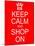 Keep Calm and Shop On-mybaitshop-Mounted Art Print