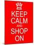 Keep Calm and Shop On-mybaitshop-Mounted Art Print