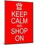 Keep Calm and Shop On-mybaitshop-Mounted Art Print