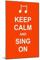 Keep Calm and Sing On-prawny-Mounted Art Print