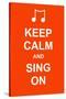 Keep Calm and Sing On-prawny-Stretched Canvas