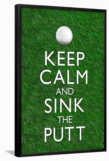 Keep Calm and Sink the Putt Golf Poster-null-Framed Poster