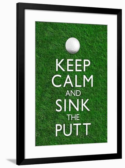 Keep Calm and Sink the Putt Golf Poster-null-Framed Poster