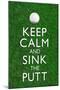 Keep Calm and Sink the Putt Golf Poster-null-Mounted Poster