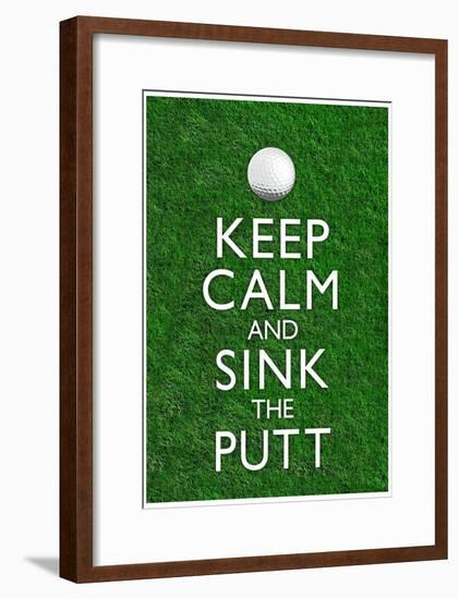 Keep Calm and Sink the Putt Golf-null-Framed Poster