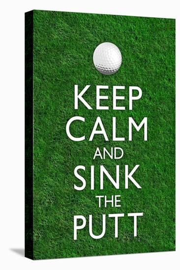 Keep Calm and Sink the Putt Golf-null-Stretched Canvas