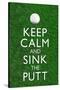 Keep Calm and Sink the Putt Golf-null-Stretched Canvas