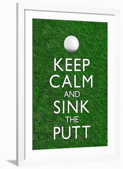 Keep Calm and Sink the Putt Golf-null-Framed Art Print