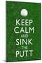 Keep Calm and Sink the Putt Golf-null-Mounted Poster