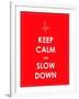 Keep Calm and Slow down Banner-place4design-Framed Art Print