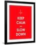 Keep Calm and Slow down Banner-place4design-Framed Art Print