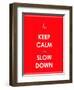 Keep Calm and Slow down Banner-place4design-Framed Art Print