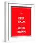 Keep Calm and Slow down Banner-place4design-Framed Art Print