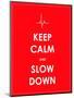 Keep Calm and Slow down Banner-place4design-Mounted Art Print