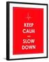 Keep Calm and Slow down Banner-place4design-Framed Art Print