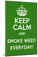 Keep Calm and Smoke Weed Everyday-Andrew S Hunt-Mounted Art Print