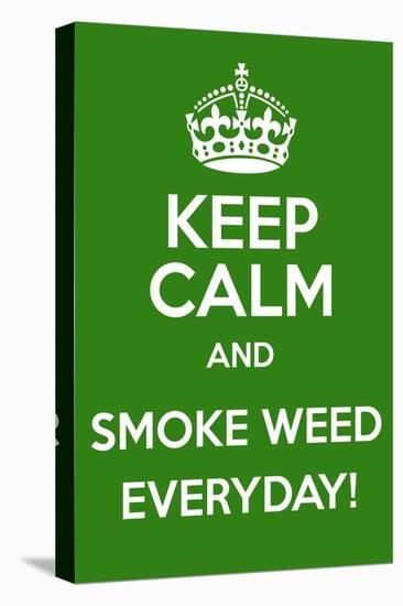 Keep Calm and Smoke Weed Everyday-Andrew S Hunt-Stretched Canvas