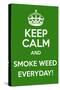 Keep Calm and Smoke Weed Everyday-Andrew S Hunt-Stretched Canvas