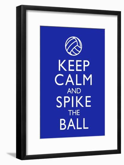 Keep Calm and Spike the Ball Volleyball-null-Framed Poster