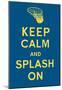 Keep Calm and Splash On (Blue and Gold)-null-Mounted Poster