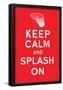 Keep Calm and Splash On (Red)-null-Framed Poster