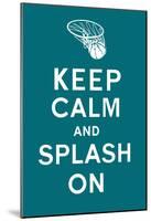 Keep Calm and Splash On (Turquoise)-null-Mounted Poster