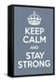 Keep Calm and Stay Strong-Andrew S Hunt-Framed Stretched Canvas