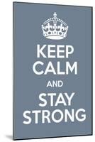 Keep Calm and Stay Strong-Andrew S Hunt-Mounted Art Print