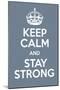 Keep Calm and Stay Strong-Andrew S Hunt-Mounted Art Print