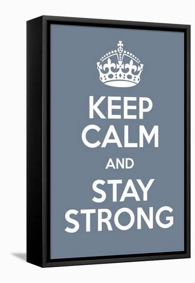 Keep Calm and Stay Strong-Andrew S Hunt-Framed Stretched Canvas