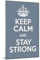 Keep Calm and Stay Strong-Andrew S Hunt-Mounted Art Print