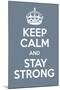 Keep Calm and Stay Strong-Andrew S Hunt-Mounted Art Print