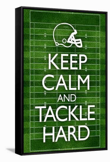 Keep Calm and Tackle Hard Football-null-Framed Stretched Canvas