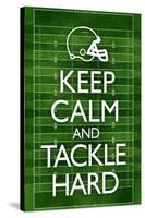 Keep Calm and Tackle Hard Football-null-Stretched Canvas