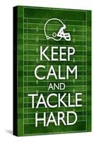 Keep Calm and Tackle Hard Football-null-Stretched Canvas