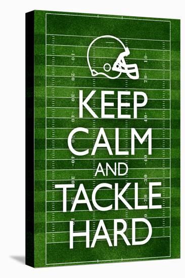 Keep Calm and Tackle Hard Football-null-Stretched Canvas