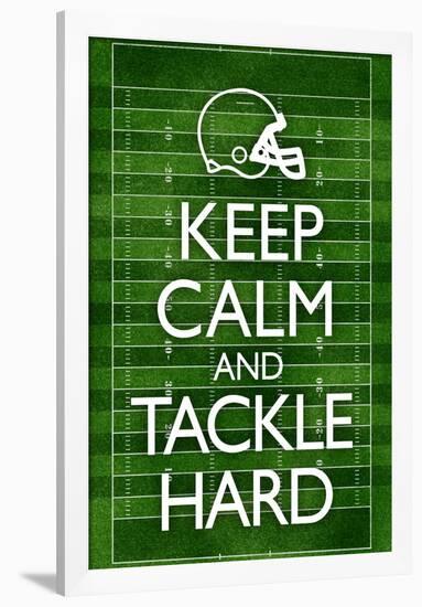 Keep Calm and Tackle Hard Football-null-Framed Poster